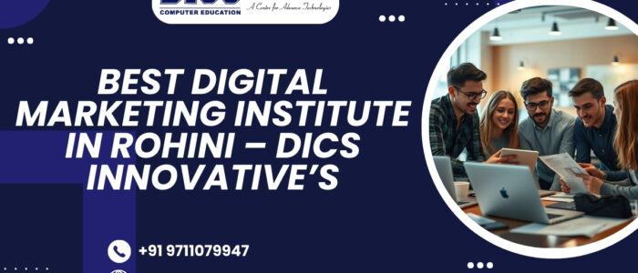 Best Digital Marketing Institute in Rohini – DICS Innovative’s