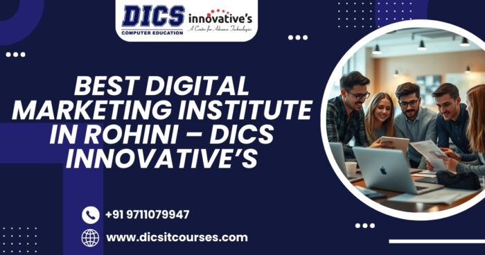 Best Digital Marketing Institute in Rohini – DICS Innovative’s